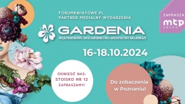 Zapraszamy na Targi GARDENIA 2024: Święto Florystyki i Ogrodnictwa